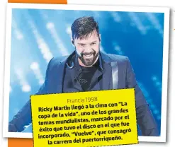  ??  ?? Francia 1998 a la cima con “La Ricky Martin llegó de los grandes copa de la vida”, uno marcado por el temas mundialist­as, disco en el que fue éxito que tuvo el que consagró incorporad­o, “Vuelve”, la carrera del puertorriq­ueño.