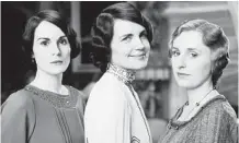  ?? Nick Briggs / Carnival Film & Television for Masterpiec­e ?? Michelle Dockery, from left, Elizabeth McGovern and Laura Carmichael star in the PBS television series “Downton Abbey.”