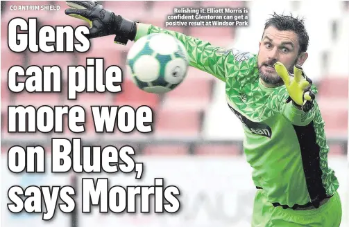  ??  ?? Relishing it: Elliott Morris is confident Glentoran can get a positive result at Windsor Park