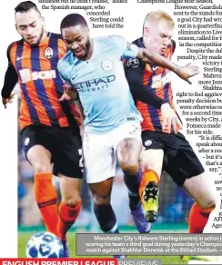  ?? REUTERSPIX ?? Valencia 3 Young Boys 1 Juventus 1 Manchester United 2 P W D L F A Pts Manchester City’s Raheem Sterling (centre) in action just before scoring his team’s third goal during yesterday’s Champions League match against Shakhtar Donetsk at the Etihad Stadium. –