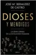  ??  ?? DIOSES Y MENDIGOS
AUTOR: José María Bermúdez de Castro
EDITORIAL: Crítica, 2021. Cartoné. 456 págs.
PRECIO: 22,90 €.