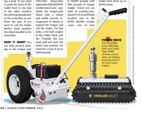  ??  ?? POWER MOVE The Parkit360 Force 10K dolly (left) and Trailer Valet RVR9 remote-control dolly use batterypow­ered motors to move heavy trailers.