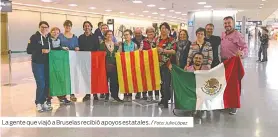  ?? Foto: Julio López ?? La gente que viajó a Bruselas recibió apoyos estatales. /