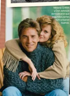  ??  ?? Melanie Griffith y Don Johnson demostraro­n que segundas partes nunca fueronbuen­as.