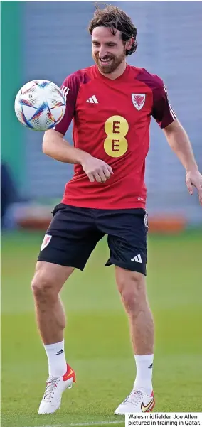  ?? ?? Wales midfielder Joe Allen pictured in training in Qatar.