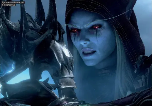  ??  ?? Sylvanas Windrunner, lost in the shadows.