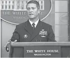  ?? NICHOLAS KAMM, AFP/GETTY IMAGES ?? Rear Admiral Doctor Ronny Jackson