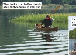  ??  ?? When the tide is up, the River Hamble offers plenty to explore by small craft