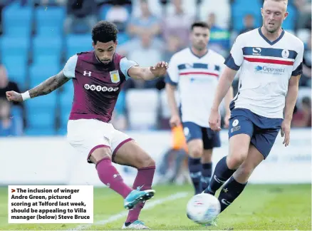  ??  ?? >
The inclusion of winger Andre Green, pictured scoring at Telford last week, should be appealing to Villa manager (below) Steve Bruce