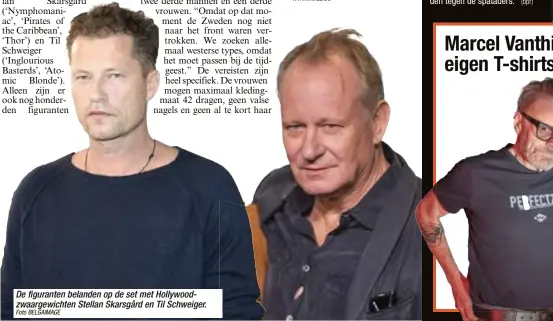  ?? Foto BELGAIMAGE ?? De figuranten belanden op de set met Hollywoodz­waargewich­ten Stellan Skarsgård en Til Schweiger.