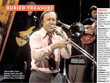  ??  ?? ’Bone idol: Chris Barber with electric friends: (below) guest player Rory Gallagher.