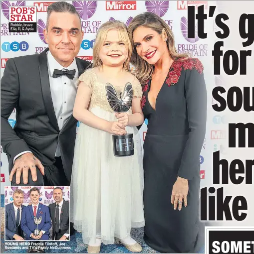  ??  ?? POB’S STAR Robbie, brave Ella, 11, &amp; Ayda YOUNG HERO