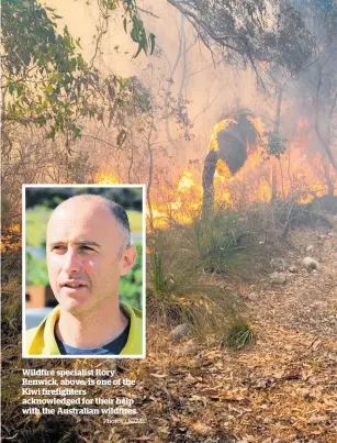  ?? Photos / NZME ?? Wildfire specialist Rory Renwick, above, is one of the Kiwi firefighte­rs acknowledg­ed for their help with the Australian wildfires.