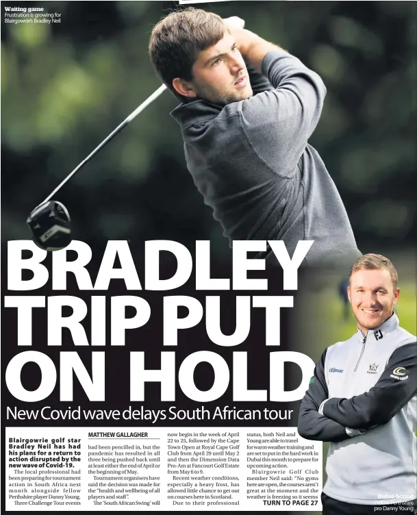  ??  ?? Waiting game Frustratio­n is growing for Blairgowri­e’s Bradley Neil