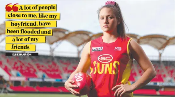  ??  ?? AFLW BOUND: Townsville junior and Gold Coast Suns recruit Ellie Hampson’s friends and junior club have been affected by the flooding.