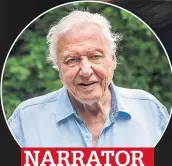  ??  ?? NARRATOR Sir David will present the film on BBC1