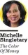  ?? ?? Michelle Singletary The color of Money