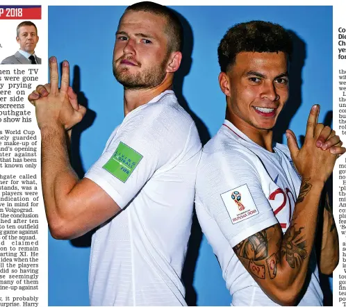  ??  ?? Cool dudes: England stars Eric Dier and Dele Alli adopted a Charlie’s Angels style pose yesterday as they prepared for their opener with Tunisia