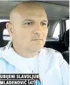  ??  ?? ubijeni slavoljub mladenović (47)