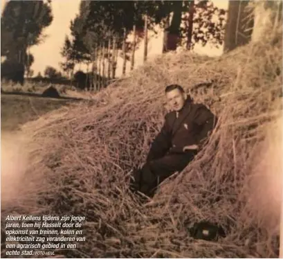  ?? FOTO HBVL ?? Albert Kellens tijdens zijn jonge jaren, toen hij Hasselt door de opkomst van treinen, kolen en elektricit­eit zag veranderen van een agrarisch gebied in een echte stad.