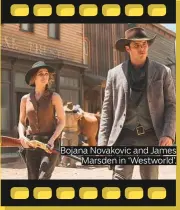  ??  ?? Bojana Novakovic and James Marsden in ‘Westworld’.