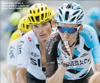  ?? FOTO: EFE ?? Romain Bardet afronta su primera grande en La Vuelta más allá del Tour de Francia