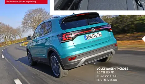  ??  ?? 1.0 TSI 115 PK NL 26.755 EURO BE 21.035 EURO
Dankzij zijn rechte achterkant biedt de T- Cross vrijwel evenveel bagageruim­te als de grotere T- Roc. VOLKSWAGEN T-CROSS