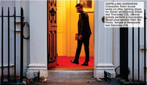  ??  ?? DISPELLING DARKNESS: Chancellor Rishi Sunak looks on after lighting diyas for Diwali on Downing Street last Thursday (12); (below) priests perform a live stream Diwali puja service from the Hindu temple in Newcastle last Saturday (14)