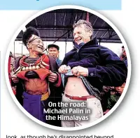  ??  ?? On the road: Michael Palin in the Himalayas