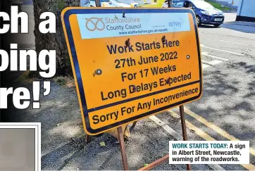  ?? ?? WORK STARTS TODAY: A sign in Albert Street, Newcastle, warning of the roadworks.