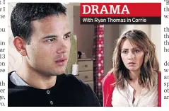  ??  ?? With Ryan Thomas in Corrie