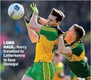  ??  ?? LONG
HAUL: Kerry travelled to Letterkenn­y to face Donegal