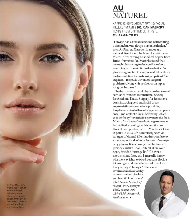  ??  ?? Dr. Rian Maercks’s (inset) approach of aesthetic facial balancing uses fillers strategica­lly placed throughout the face to create a natural, youthful— and lasting—look.