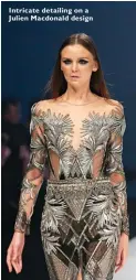  ??  ?? Intricate detailing on a Julien Macdonald design