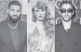 ?? ?? Drake, Taylor Swift, and Bad Bunny