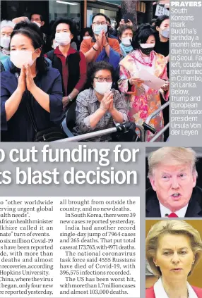  ??  ?? PRAYERS South Koreans mark Buddha’s birthday a month late due to virus in Seoul. Far left, couple get married in Colombo, Sri Lanka. Below, Trump and European Commission president Ursula Von der Leyen