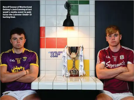  ??  ?? Rory O’Connor ofWexford and Galway’s Jack Canning at last week’s media event to publicise the Leinster Under-21 hurling final.