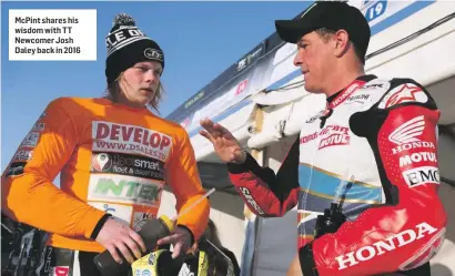  ??  ?? McPint shares his wisdom with TT Newcomer Josh Daley back in 2016