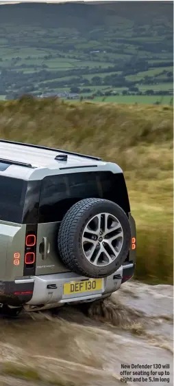  ??  ?? New Defender 130 will offer seating for up to eight and be 5.1m long