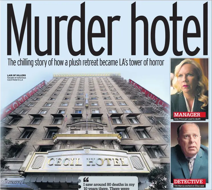  ??  ?? LAIR OF KILLERS Facade of notorious Cecil Hotel in LA
MANAGER Amy Price got used to death