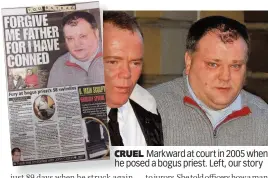  ??  ?? CRUEL Markward at court in 2005 when he posed a bogus priest. Left, our story