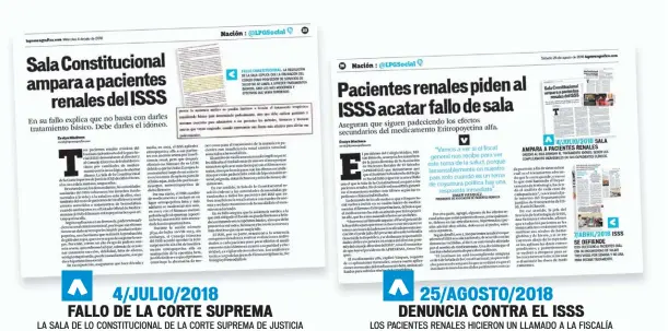  ??  ?? FALLO DE LA CORTE SUPREMA
LA SALA DE LO CONSTITUCI­ONAL DE LA CORTE SUPREMA DE JUSTICIA EMITIÓ UN FALLO POR MEDIO DEL CUAL AMPARÓ A LOS PACIENTES RENALES, QUE ESTABA PIDIENDO CAMBIO DE MEDICAMENT­O AL ISSS.
DENUNCIA CONTRA EL ISSS
LOS PACIENTES RENALES HICIERON UN LLAMADO A LA FISCALÍA GENERAL DE LA REPÚBLICA A TOMAR NOTA DE LA DENUNCIA SOBRE QUE EL ISSS NO ESTABA ACATANDO EL FALLO DE LA SALA.