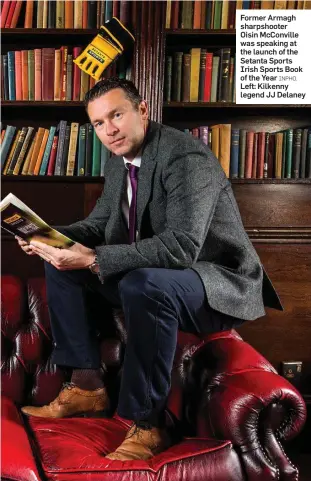  ??  ?? Former Armagh sharpshoot­er Oisin McConville was speaking at the launch of the Setanta Sports Irish Sports Book of the Year INPHO. Left: Kilkenny legend JJ Delaney