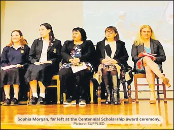  ?? Picture: SUPPLIED ?? Sophia Morgan, far left at the Centennial Scholarshi­p award ceremony.