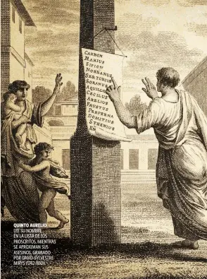  ?? IZQUIERDA: BRIDGEMAN / ACI. ARRIBA: ALAMY / ACI ?? QUINTO AURELIO LEE SU NOMBRE
EN LA LISTA DE LOS PROSCRITOS, MIENTRAS SE APROXIMAN SUS ASESINOS. GRABADO POR DAVID-SYLVESTRE MIRYS (1742-1810).