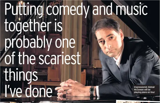  ??  ?? Impression­ist Alistair McGowan will be playing piano on tour