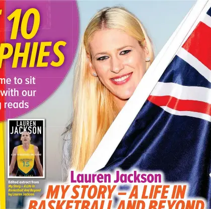  ??  ?? Edited extract from My Story – A Life In Basketball And Beyond by Lauren Jackson