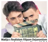  ??  ?? Matija s finalistom Filipom Dejanoviće­m
(gore) i ocem Alenom (dolje)