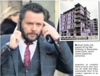  ?? Stuart Duffy, left, signed off the Sky Building, in Newcastleu­nder-Lyme, above, which lacked fire protection ??