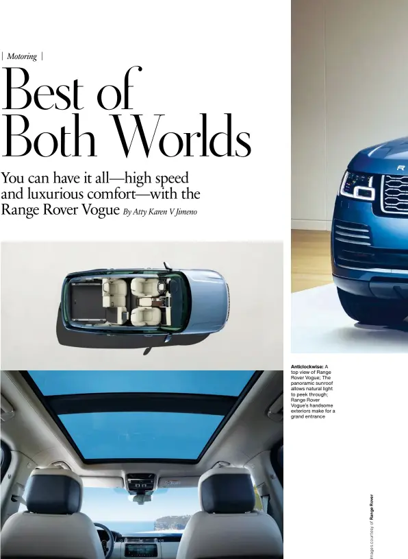  ??  ?? Anticlockw­ise: A top view of Range Rover Vogue; The panoramic sunroof allows natural light to peek through; Range Rover Vogue’s handsome exteriors make for a grand entrance